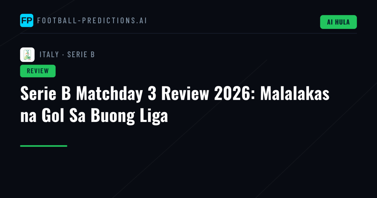 Serie B Matchday 3 Review 2026: Malalakas na Gol Sa Buong Liga