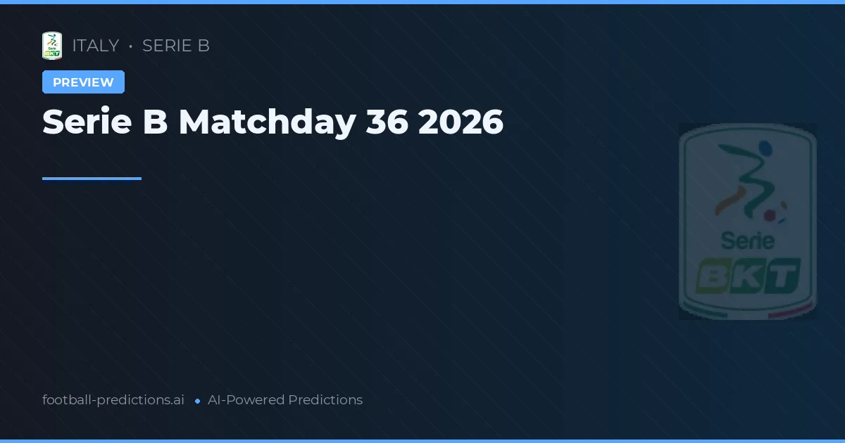 Serie B Matchday 36 2026