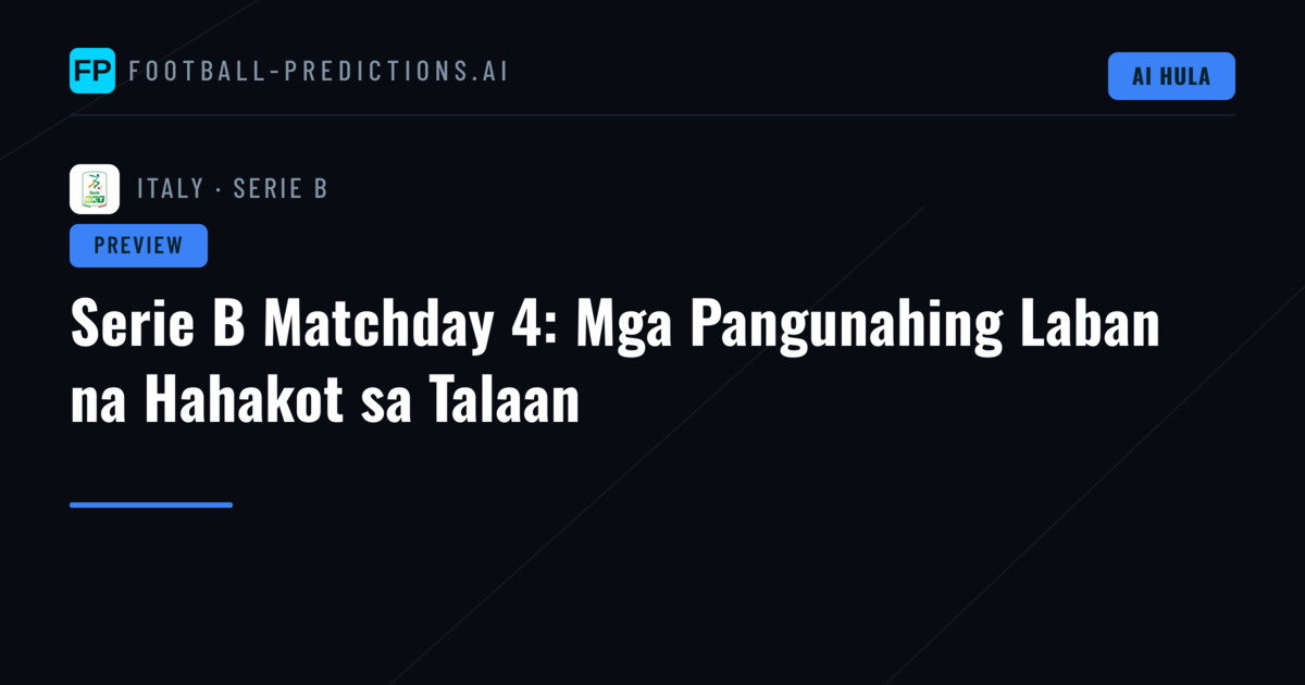 Serie B Matchday 4: Mga Pangunahing Laban na Hahakot sa Talaan