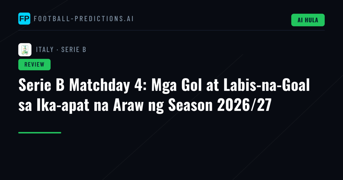 Serie B Matchday 4: Mga Gol at Labis-na-Goal sa Ika-apat na Araw ng Season 2026/27