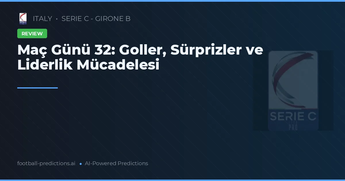 Maç Günü 32: Goller, Sürprizler ve Liderlik Mücadelesi