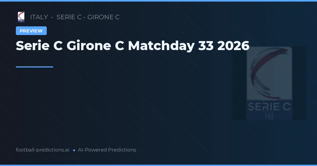 Serie C Girone C Matchday 33 2026