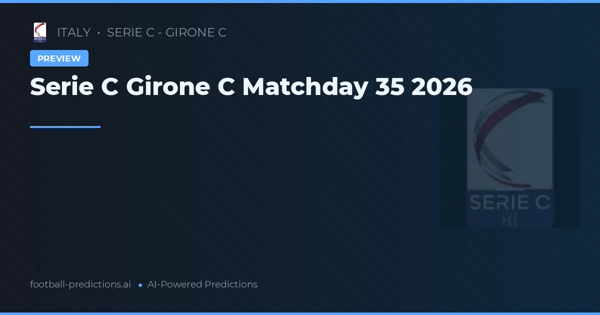 Serie C Girone C Matchday 35 2026