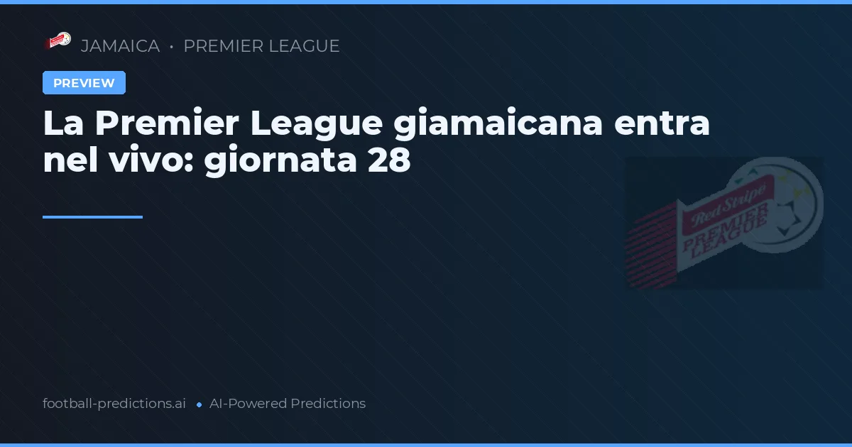 La Premier League giamaicana entra nel vivo: giornata 28