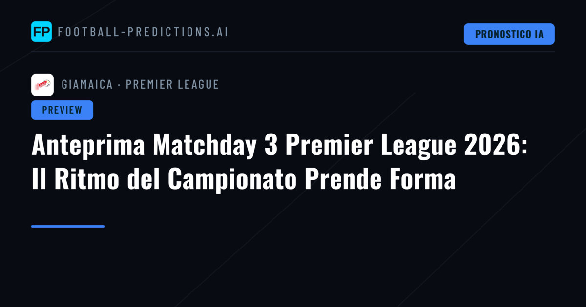 Anteprima Matchday 3 Premier League 2026: Il Ritmo del Campionato Prende Forma