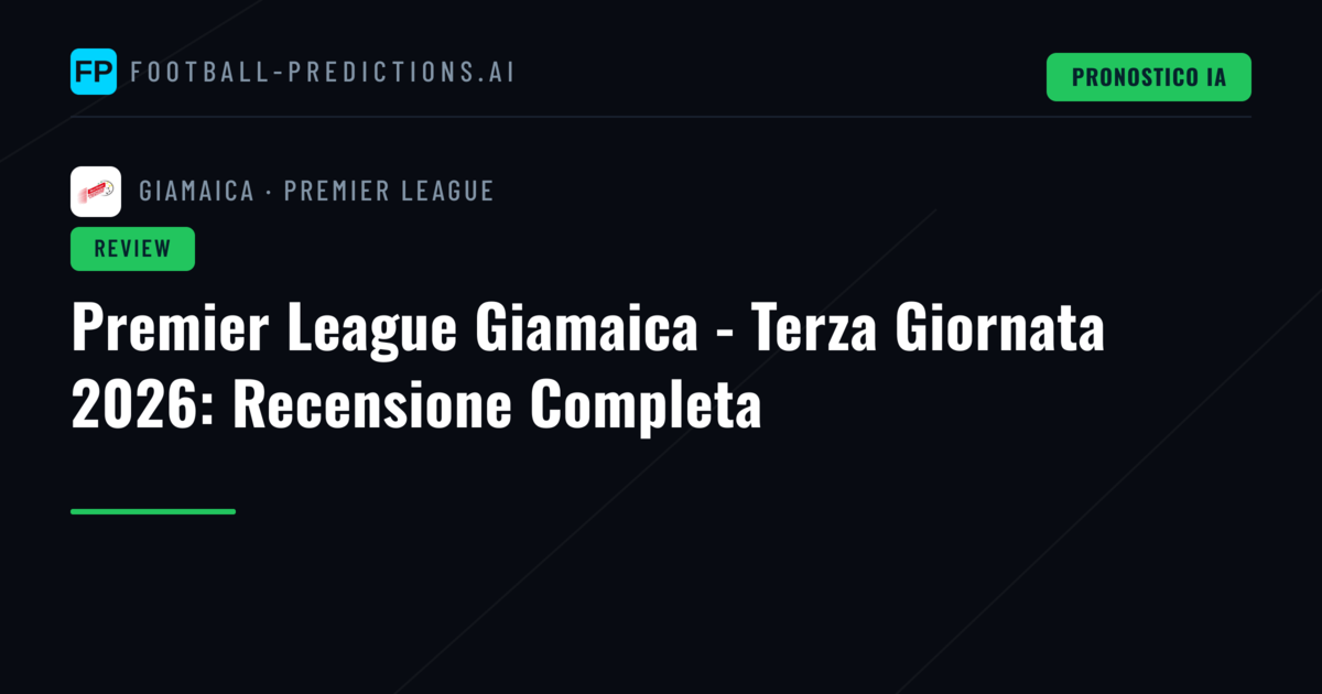 Premier League Giamaica - Terza Giornata 2026: Recensione Completa