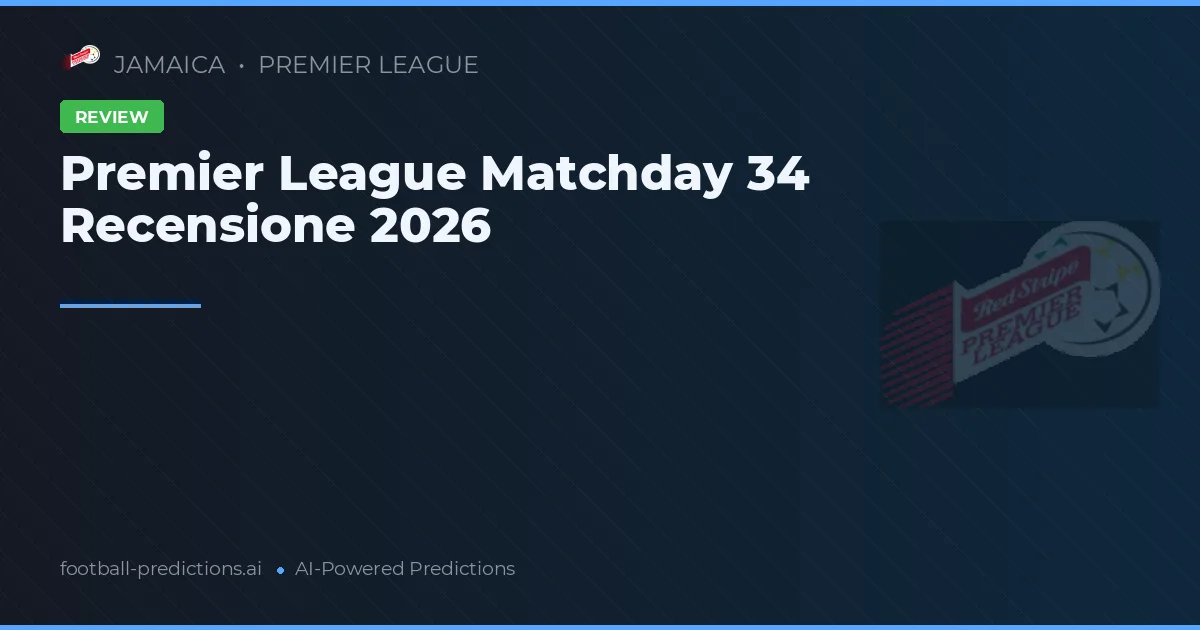 Premier League Matchday 34 Recensione 2026