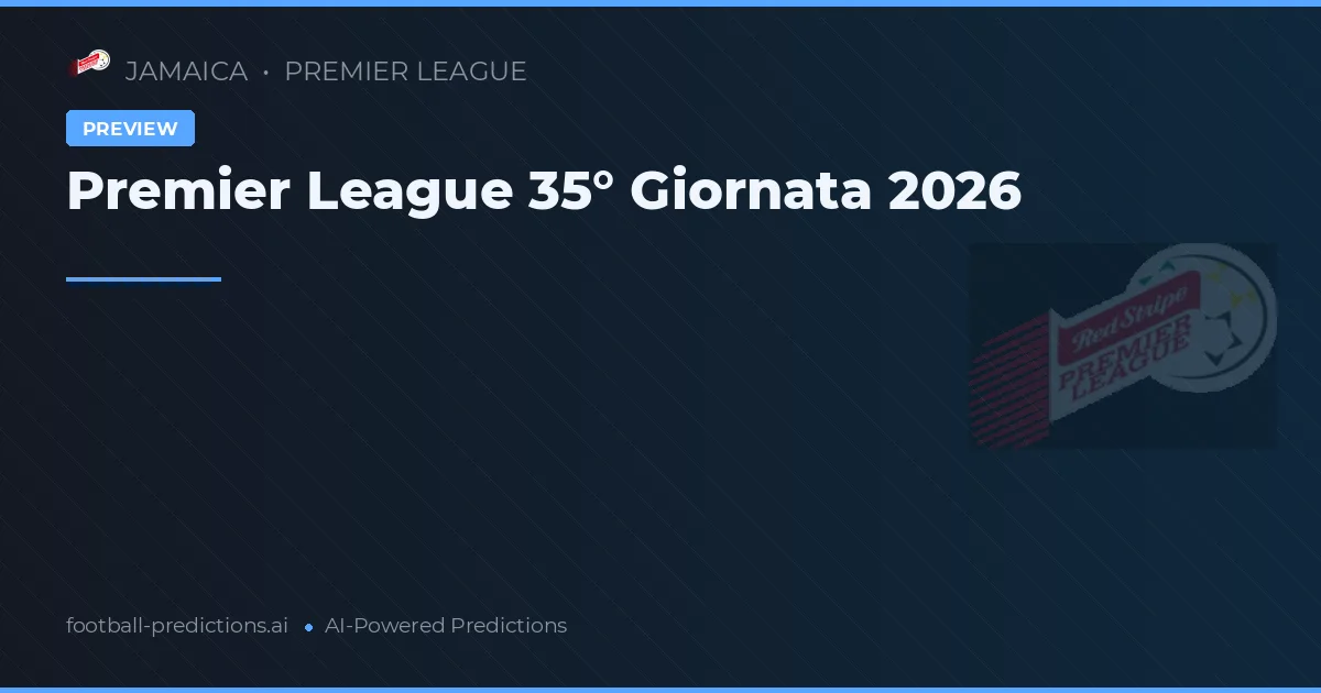 Premier League 35° Giornata 2026