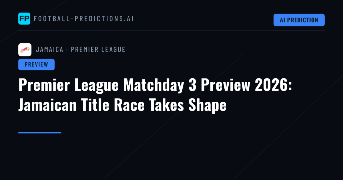 Premier League Matchday 3 Preview 2026: Jamaican Title Race Takes Shape