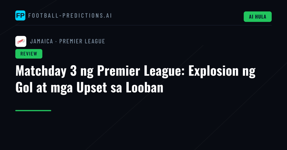 Matchday 3 ng Premier League: Explosion ng Gol at mga Upset sa Looban
