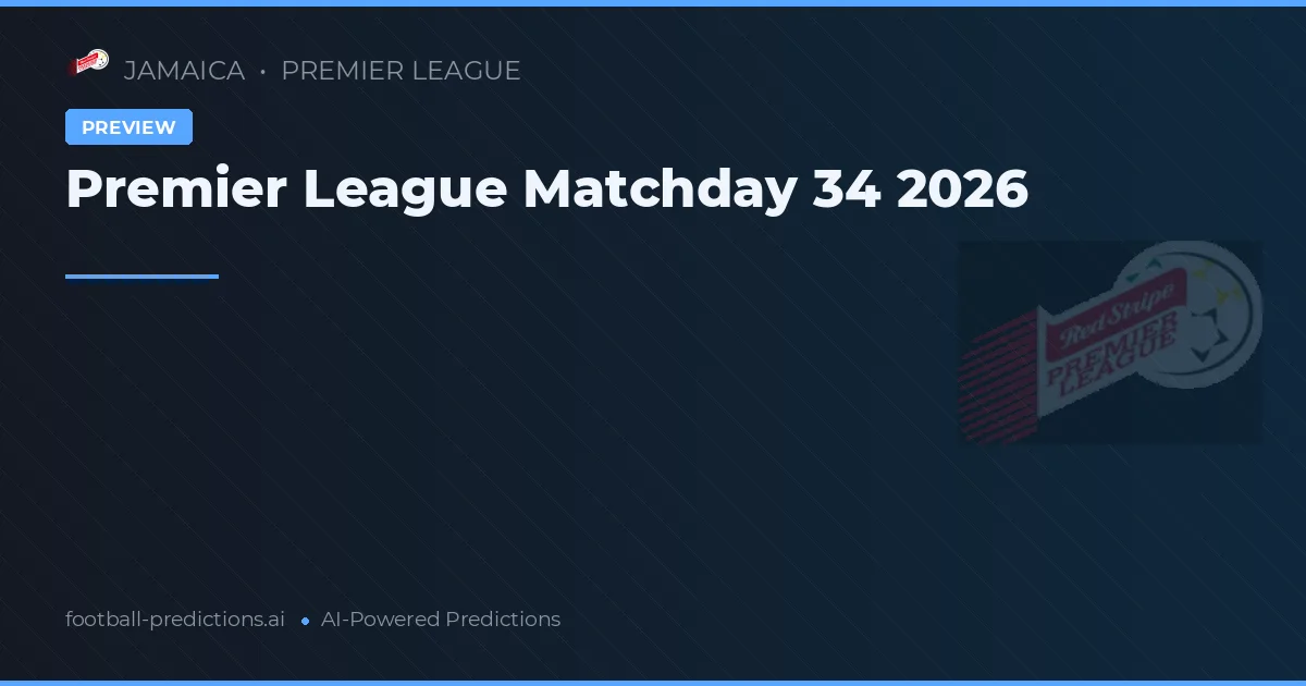 Premier League Matchday 34 2026