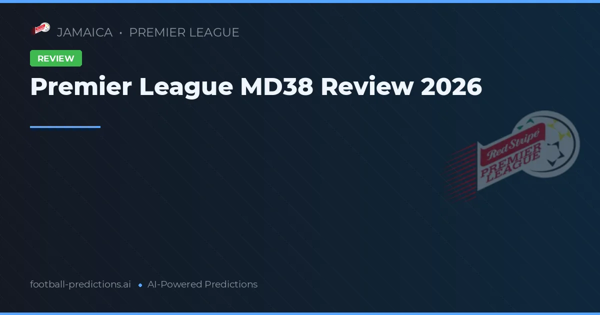 Premier League MD38 Review 2026