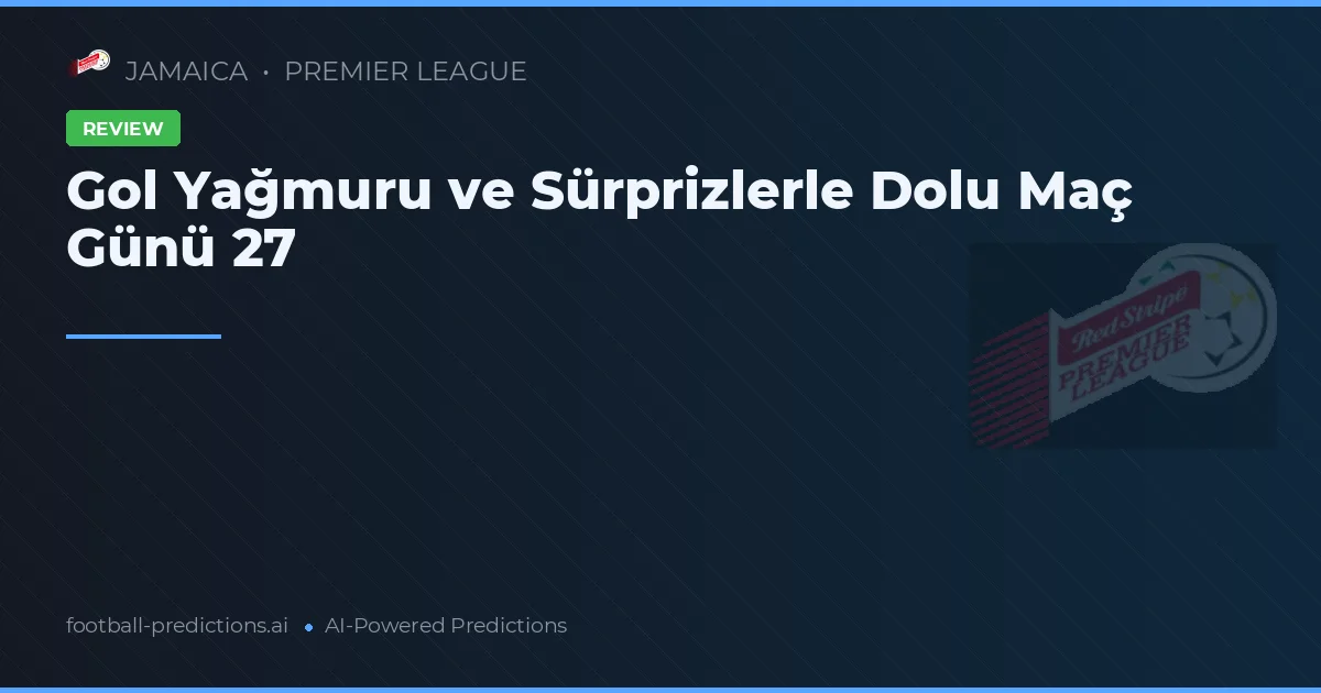 Gol Yağmuru ve Sürprizlerle Dolu Maç Günü 27