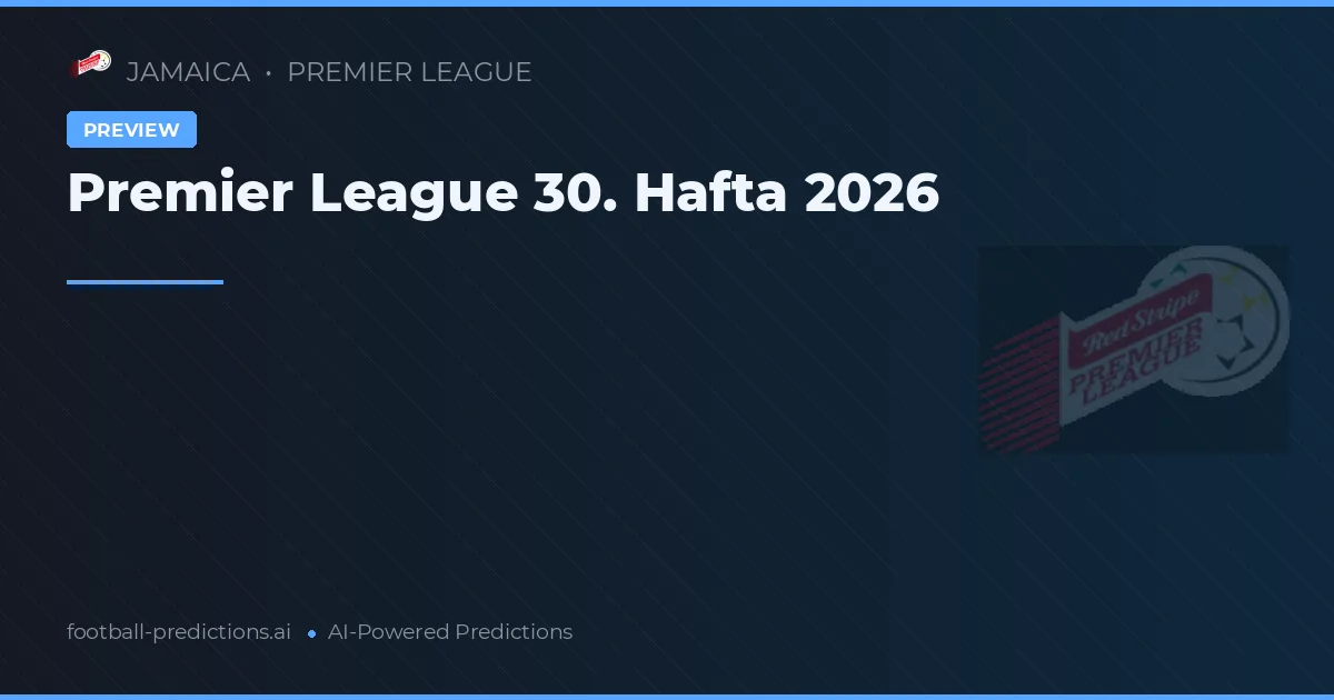 Premier League 30. Hafta 2026