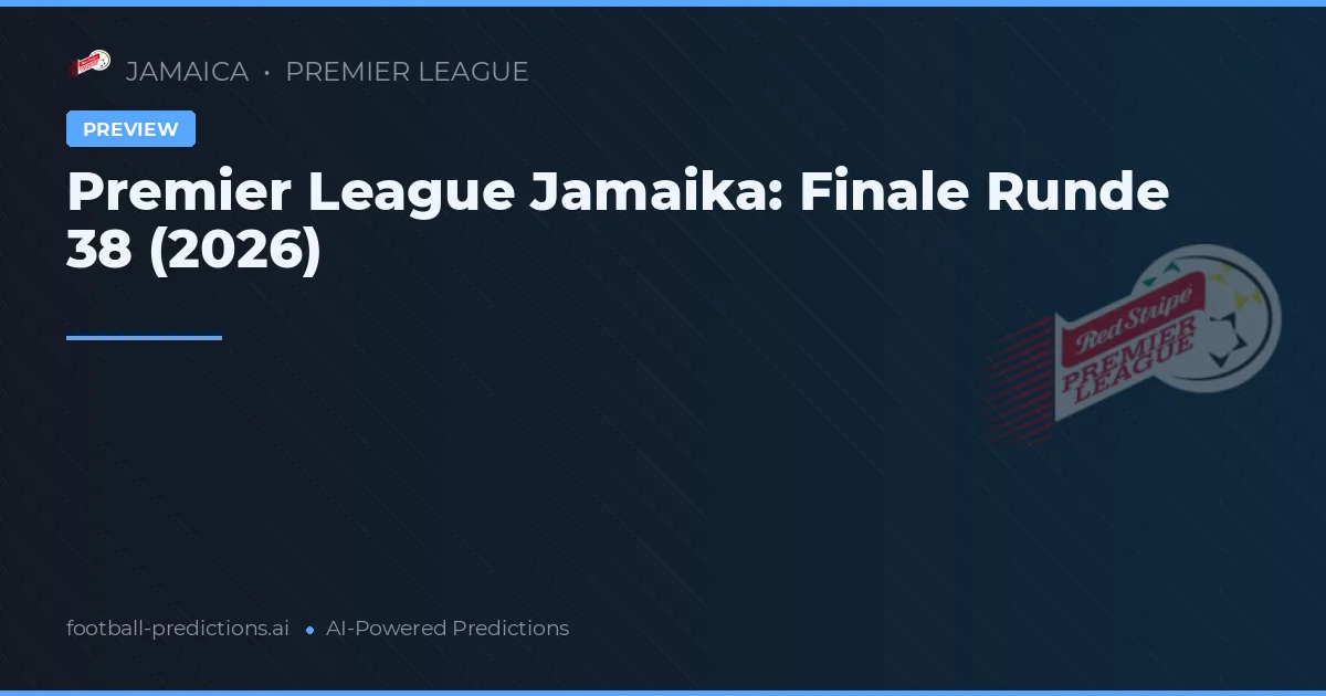 Premier League Jamaika: Finale Runde 38 (2026)