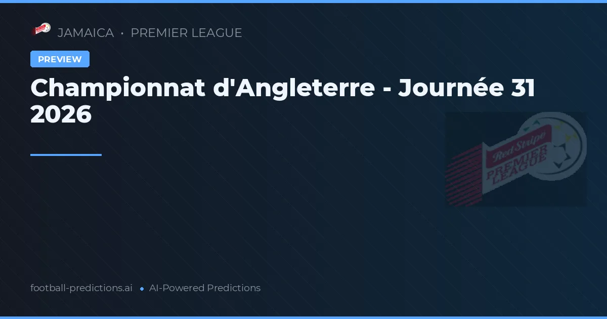 Championnat d'Angleterre - Journée 31 2026