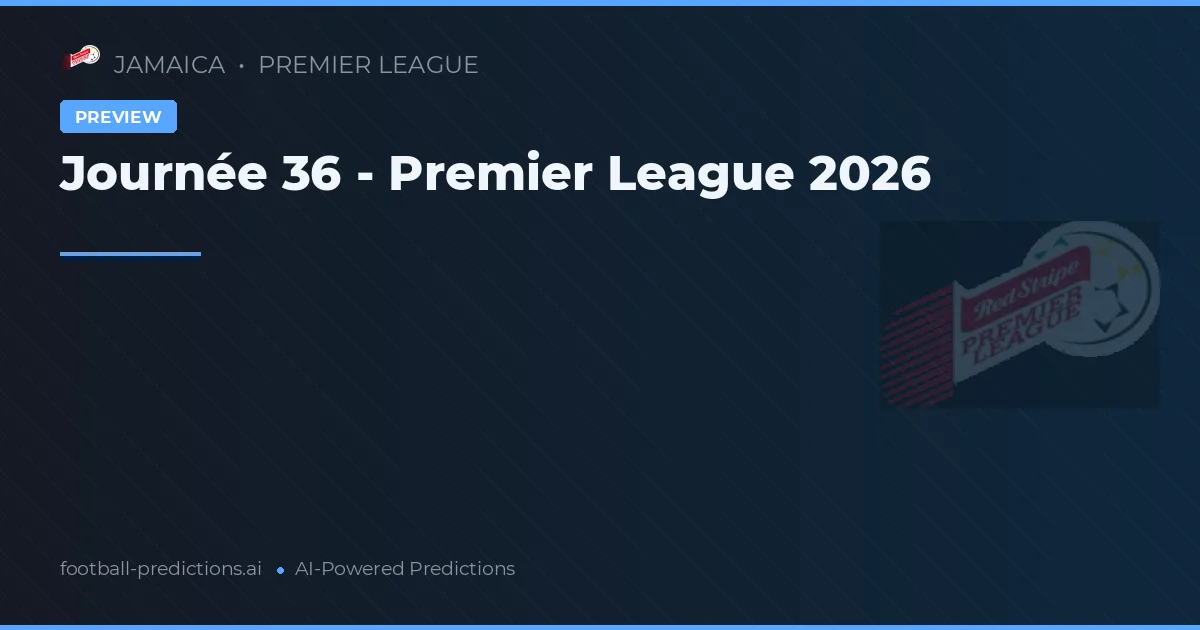 Journée 36 - Premier League 2026