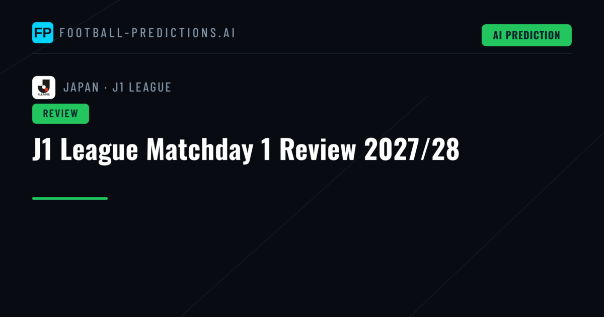 J1 League Matchday 1 Review 2027/28