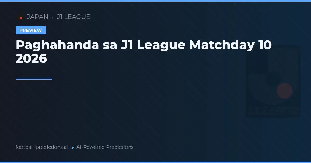 Paghahanda sa J1 League Matchday 10 2026