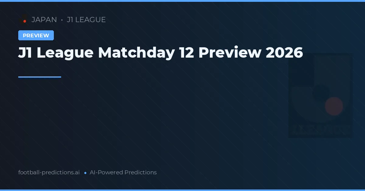 J1 League Matchday 12 Preview 2026