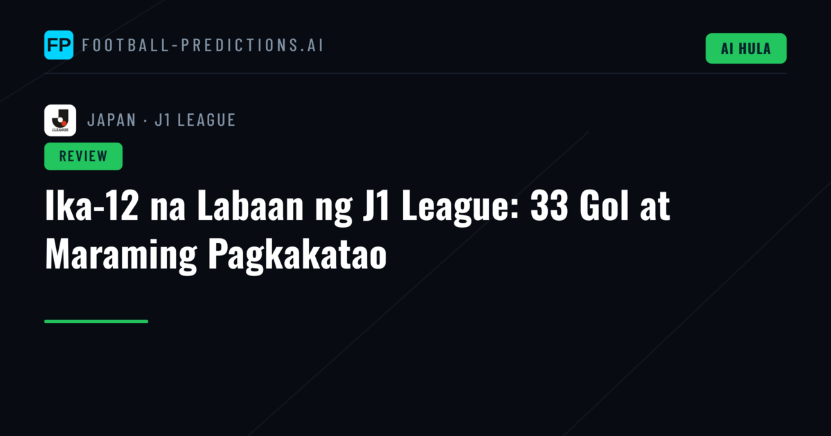 Ika-12 na Labaan ng J1 League: 33 Gol at Maraming Pagkakatao