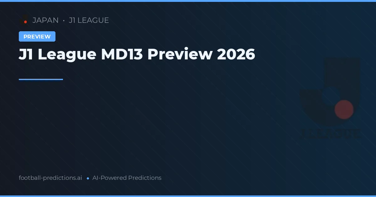 J1 League MD13 Preview 2026