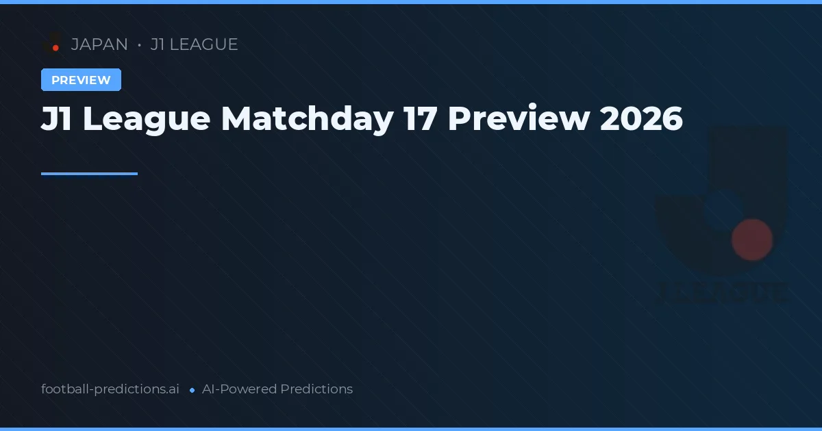 J1 League Matchday 17 Preview 2026