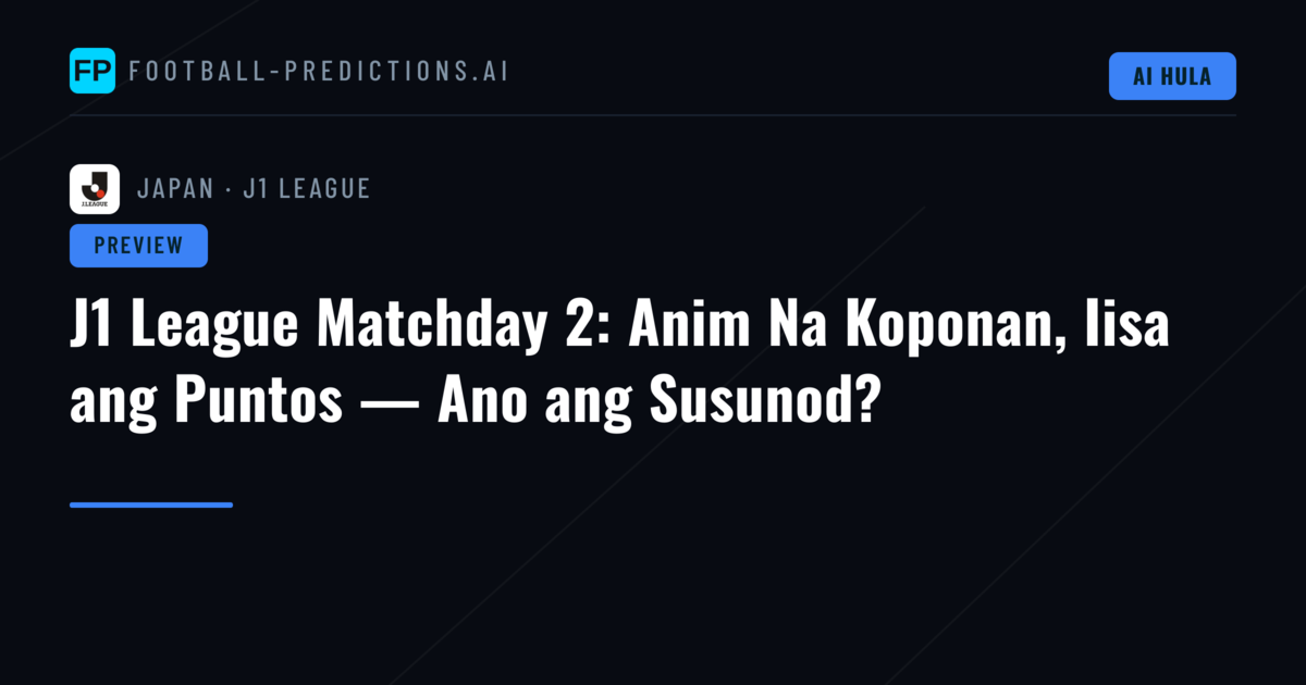 J1 League Matchday 2: Anim Na Koponan, Iisa ang Puntos — Ano ang Susunod?