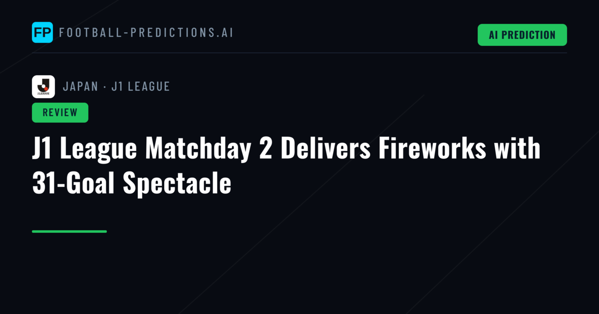 J1 League Matchday 2 Delivers Fireworks with 31-Goal Spectacle