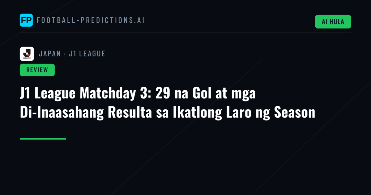 J1 League Matchday 3: 29 na Gol at mga Di-Inaasahang Resulta sa Ikatlong Laro ng Season