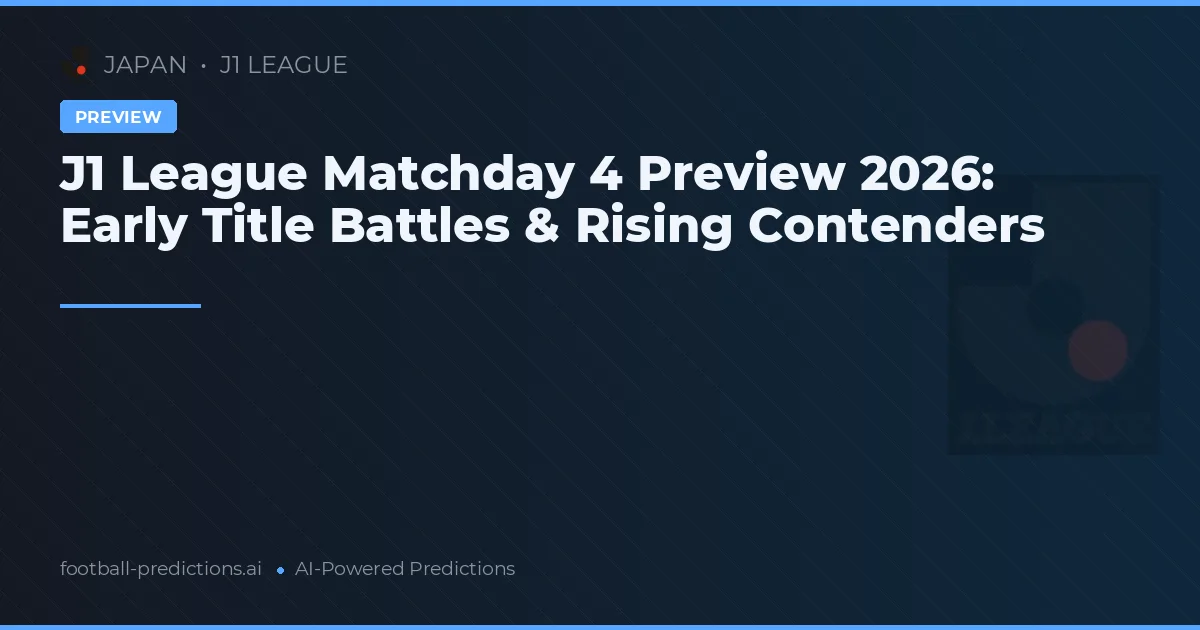 J1 League Matchday 4 Preview 2026: Early Title Battles & Rising Contenders