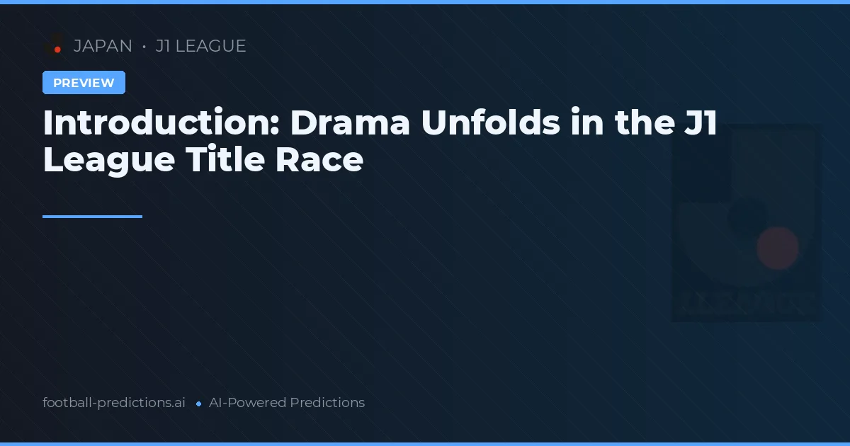 Introduction: Drama Unfolds in the J1 League Title Race