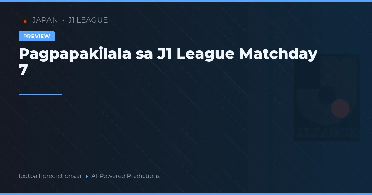 Pagpapakilala sa J1 League Matchday 7