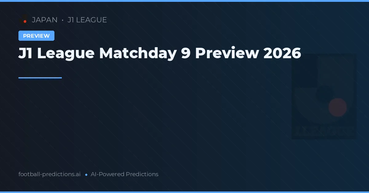 J1 League Matchday 9 Preview 2026