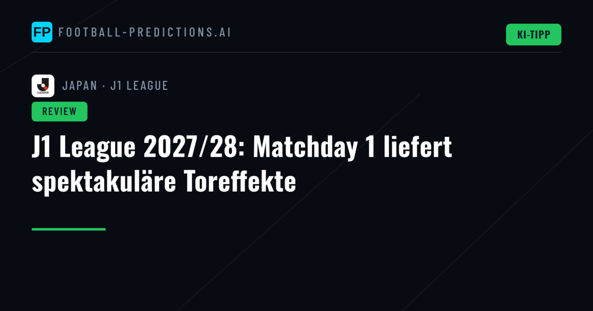 J1 League 2027/28: Matchday 1 liefert spektakuläre Toreffekte
