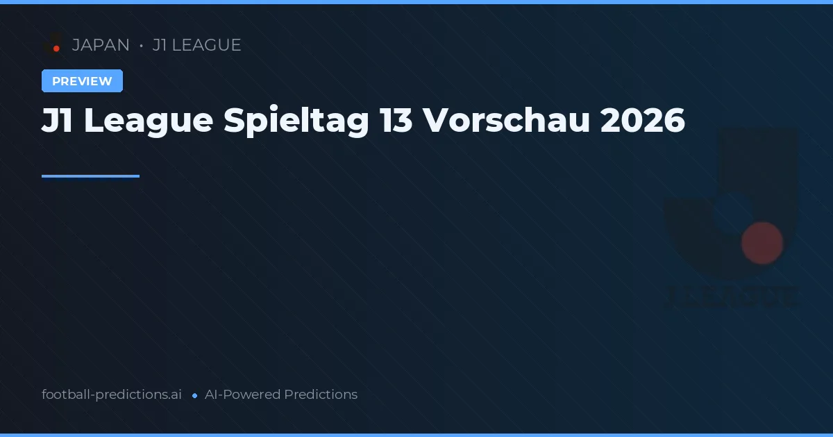 J1 League Spieltag 13 Vorschau 2026