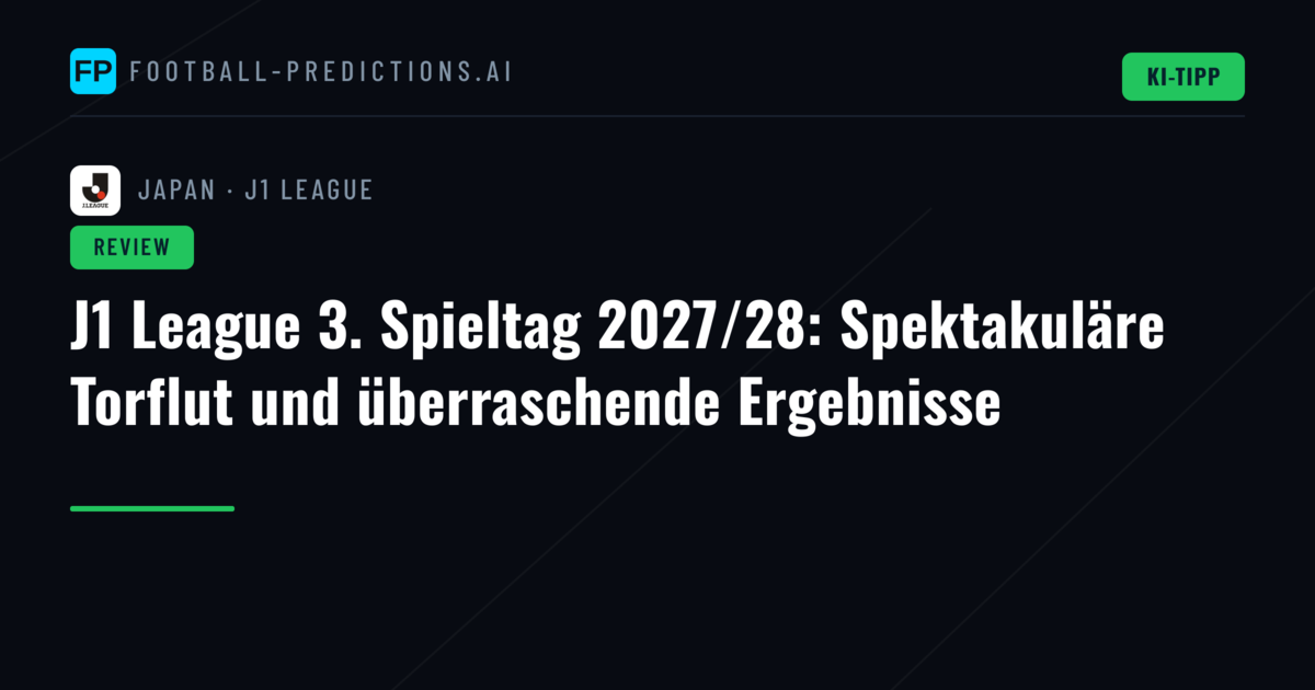 J1 League 3. Spieltag 2027/28: Spektakuläre Torflut und überraschende Ergebnisse