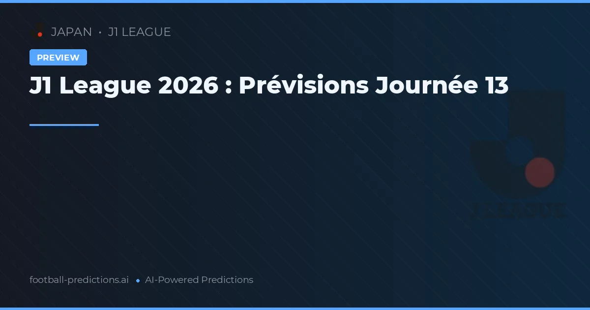 J1 League 2026 : Prévisions Journée 13