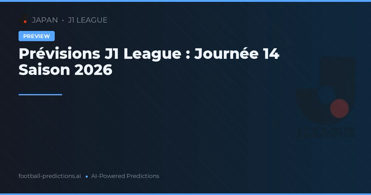Prévisions J1 League : Journée 14 Saison 2026