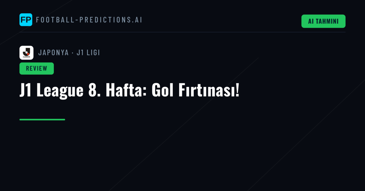 J1 League 8. Hafta: Gol Fırtınası!