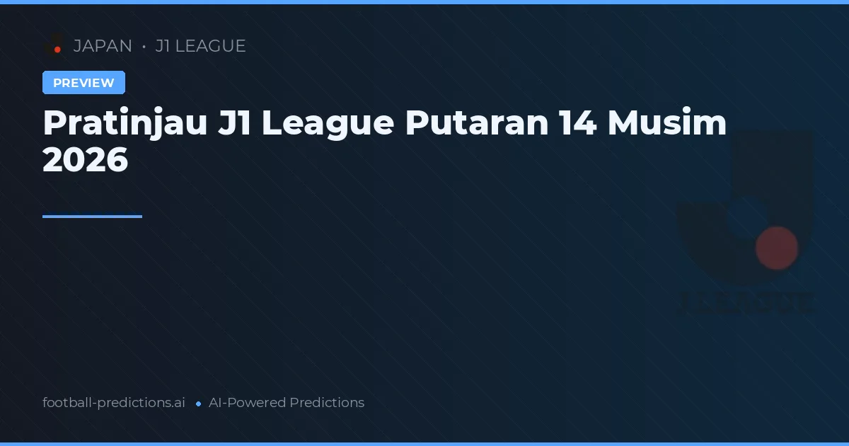 Pratinjau J1 League Putaran 14 Musim 2026
