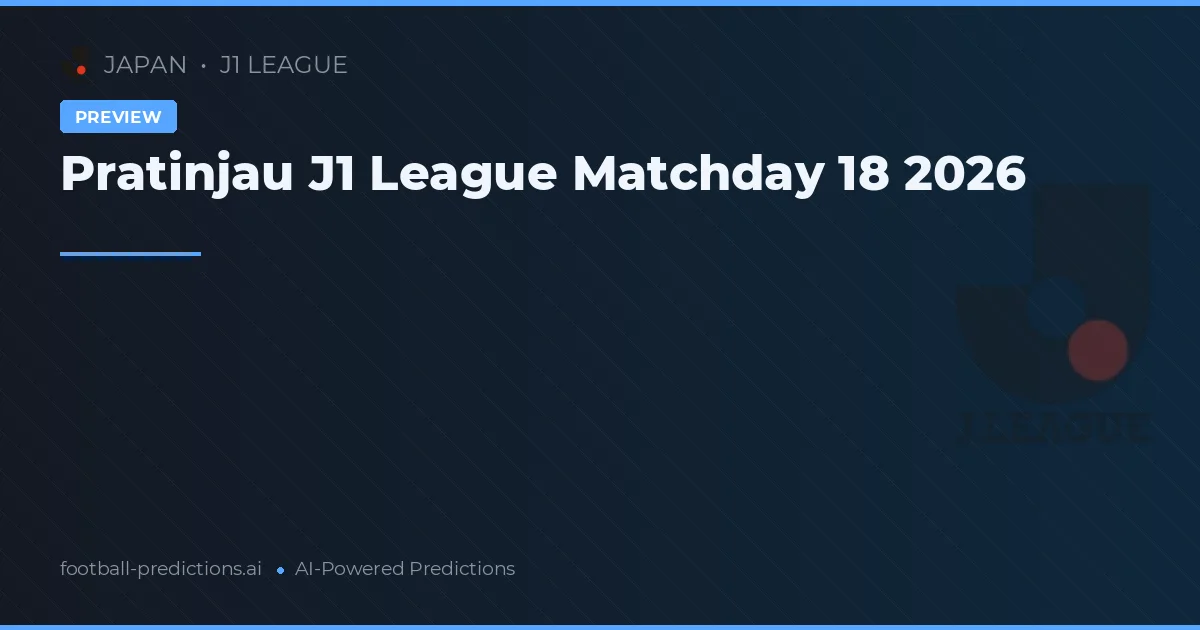 Pratinjau J1 League Matchday 18 2026