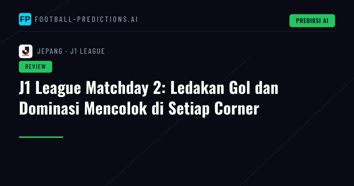 J1 League Matchday 2: Ledakan Gol dan Dominasi Mencolok di Setiap Corner