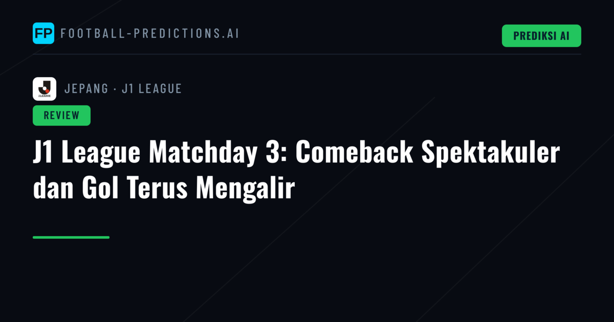 J1 League Matchday 3: Comeback Spektakuler dan Gol Terus Mengalir