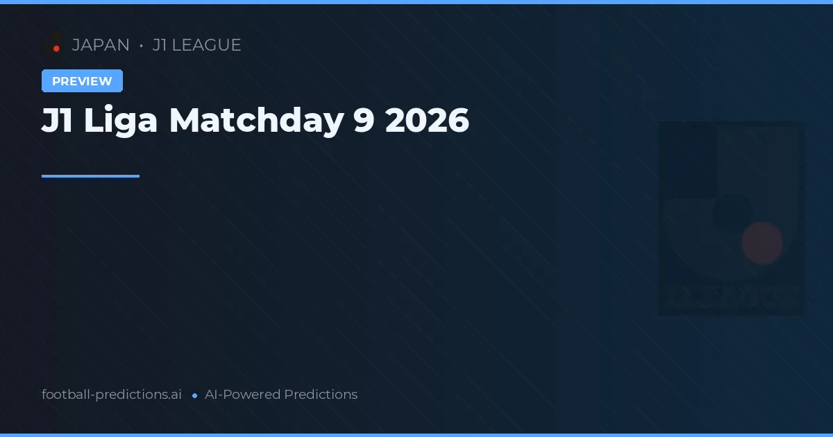 J1 Liga Matchday 9 2026