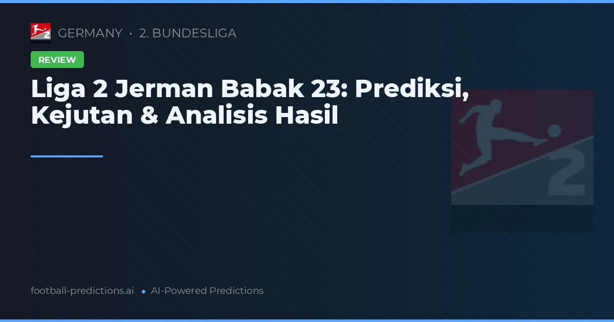 Liga 2 Jerman Babak 23: Prediksi, Kejutan & Analisis Hasil