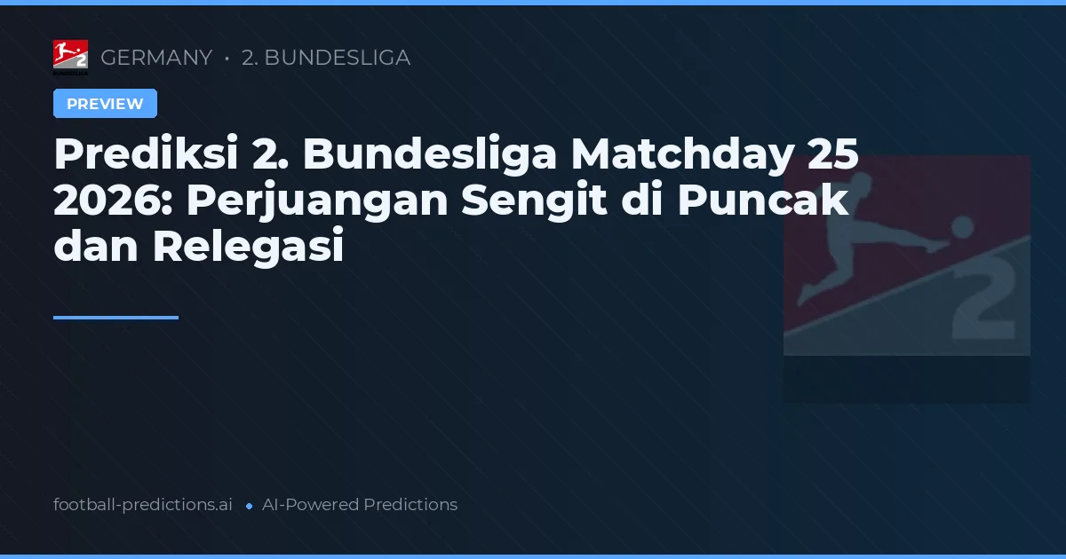 Prediksi 2. Bundesliga Matchday 25 2026: Perjuangan Sengit di Puncak dan Relegasi