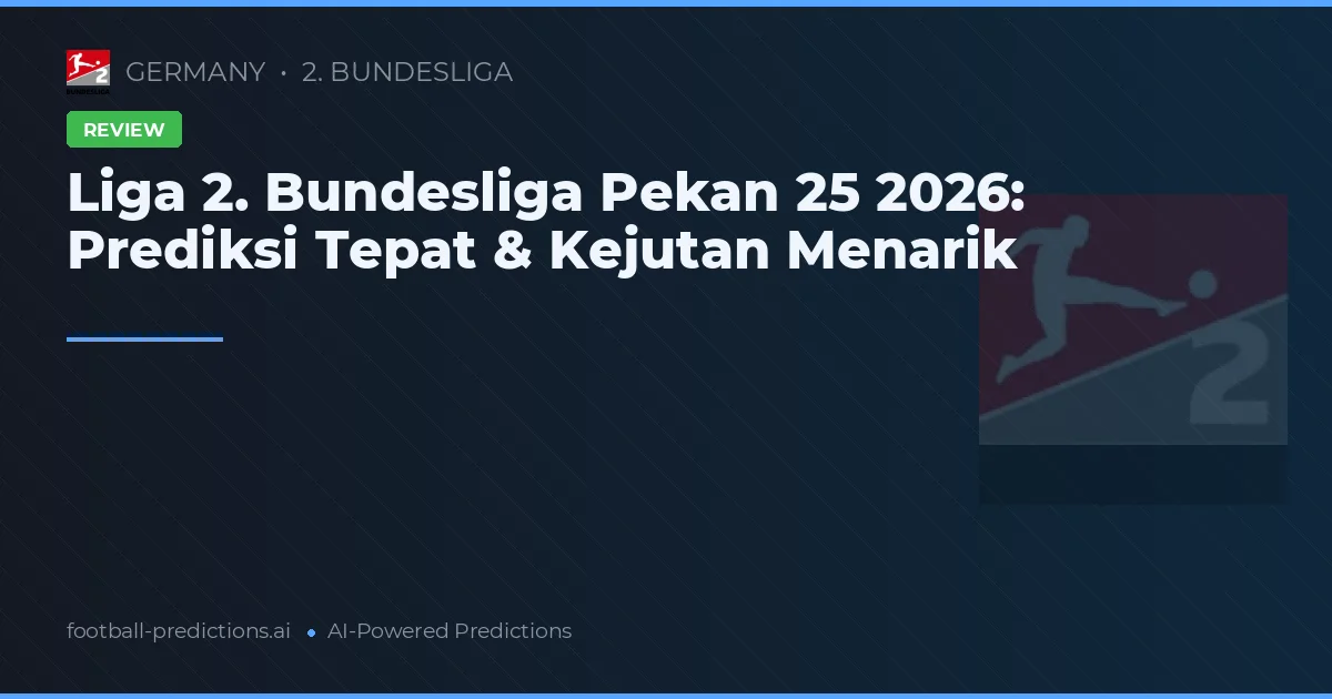 Liga 2. Bundesliga Pekan 25 2026: Prediksi Tepat & Kejutan Menarik
