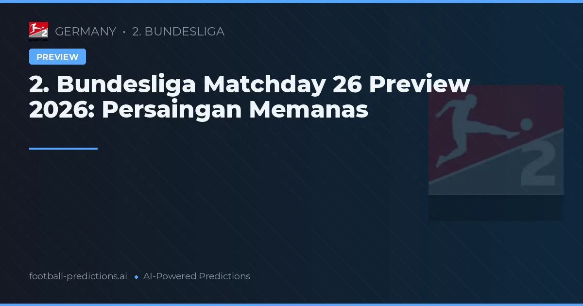 2. Bundesliga Matchday 26 Preview 2026: Persaingan Memanas