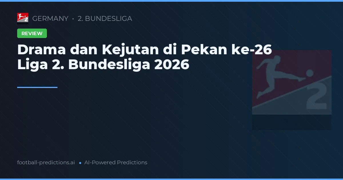 Drama dan Kejutan di Pekan ke-26 Liga 2. Bundesliga 2026